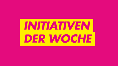 Initiativen der Woche
